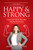 Happy and Strong (Create Your Dream Life while Enjoying the Journey) by Jaime Villalovos, 9781637630822