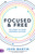 Focused and Free (Six Steps to Your Business Success) by John Martin, 9781640952713