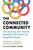 The Connected Community (Discovering the Health, Wealth, and Power of Neighborhoods) by Cormac Russell, John McKnight, Parker J. Palmer, 9781523002528