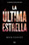La última estrella / The Last Star (Spanish Edition) by Rick Yancey, 9788427210004