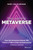 Step into the Metaverse (How the Immersive Internet Will Unlock a Trillion-Dollar Social Economy) by Mark van Rijmenam, 9781119887577