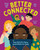 Better Connected (How Girls Are Using Social Media for Good) by Tanya Lloyd Kyi, Julia Kyi, Vivian Rosas, 9781459828575