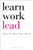 Learn, Work, Lead by Terri Tierney Clark, 9780768938937