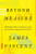 Beyond Measure (The Hidden History of Measurement from Cubits to Quantum Constants) by James Vincent, 9781324035855