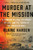 Murder at the Mission (A Frontier Killing, Its Legacy of Lies, and the Taking of the American West) - 9780525561682 by Blaine Harden, 9780525561682