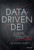 Data-Driven DEI (The Tools and Metrics You Need to Measure, Analyze, and Improve Diversity, Equity, and Inclusion) by Randal Pinkett, 9781119856870