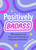 Positively Badass (Affirmations and Words of Positivity for Empowered Women (Gift for Women)) by Becca Anderson, 9781684810017