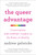 The Queer Advantage (Conversations with LGBTQ+ Leaders on the Power of Identity) - 9780306874635 by Andrew Gelwicks