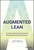 Augmented Lean (A Human-Centric Framework for Managing Frontline Operations) by Natan Linder, Trond Arne Undheim, 9781119906001