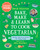 Bake, Make, and Learn to Cook Vegetarian (Healthy and Green Recipes for Young Cooks) by David Atherton, Alice Bowsher, 9781536228434
