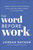 The Word Before Work (A Monday-Through-Friday Devotional to Help You Find Eternal Purpose in Your Daily Work) by Jordan Raynor, 9780593193112