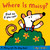 Where Is Maisy? (A Maisy Lift-the-Flap Book (Hide-and-Seek with Maisy the Mouse - Interactive Board Book for Toddlers and Kids Ages 2-5)) by Lucy Cousins, Lucy Cousins, 9780763646738