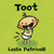 Toot ((A Playful Exploration of Body Sounds and Natural Body Functions for Babies and Toddlers)) by Leslie Patricelli, Leslie Patricelli, 9780763663216