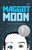 Maggot Moon by Sally Gardner, Julian Crouch, 9780763665531