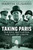 Taking Paris (The Epic Battle for the City of Lights) - 9780593183090 by Martin Dugard, 9780593183090