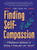 Finding Self-Compassion (A Mindfulness Workbook for Getting to Know and Love Yourself) by Sydney Spears, PhD LSCSW, Kristin Neff, Erin Wallace, 9781632174178