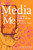 The Media and Me (A Guide to Critical Media Literacy for Young People) - 9781644211960 by Ben Boyington, Allison T. Butler, Nolan Higdon, Mickey Huff, Andy Lee Roth, 9781644211960