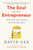 The Soul of an Entrepreneur (Work and Life Beyond the Startup Myth) - 9781541736016 by David Sax
