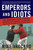 Emperors and Idiots (The Hundred Year Rivalry Between the Yankees and Red Sox, From the Very Beginning to the End of the Curse) by Mike Vaccaro, 9780767919104