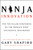Ninja Innovation (The Ten Killer Strategies of the World's Most Successful Businesses) by Gary Shapiro, 9780062242327