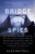 Bridge of Spies (A True Story of the Cold War) by Giles Whittell, 9780767931083