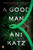 A Good Man (A Novel) - 9780143134985 by Ani Katz, 9780143134985