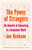 The Power of Strangers (The Benefits of Connecting in a Suspicious World) by Joe Keohane, 9781984855794