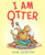 I Am Otter by Sam Garton, Sam Garton, 9780062247759
