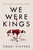 We Were Kings - 9780785238577 by Court Stevens, 9780785238577