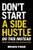Don't Start a Side Hustle! (Work Less, Earn More, and Live Free) by Brian Page, 9781400231409
