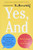Yes, And (How Improvisation Reverses "No, But" Thinking and Improves Creativity and Collaboration--Lessons from The Second City) by Kelly Leonard, Tom Yorton, 9780062248541