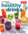 The Complete Guide to Healthy Drinks (Powerhouse Ingredients, Endless Combinations) by America's Test Kitchen, 9781954210202