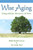 Wise Aging: Living with Joy, Resilience, & Spirit by Rabbi Rachel Cowan, Dr. Linda Thal, 9780874419214