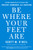 Be Where Your Feet Are (Seven Principles to Keep You Present, Grounded, and Thriving) - 9781250852694 by Scott O'Neil, 9781250852694