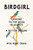 Birdgirl (Looking to the Skies in Search of a Better Future) by Mya-Rose Craig, 9781250807670