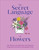 The Secret Language of Flowers (The Historical Symbolism and Spiritual Properties of Flowers Throughout Time) - 9780744069778 by DK, 9780744069778