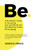 Be: A No-Bullsh*t Guide to Increasing Your Self Worth and Net Worth by Simply Being Yourself - 9781649630506 by Jessica Zweig, 9781649630506