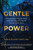 Gentle Power (A Revolution in How We Think, Lead, and Succeed Using the Finnish Art of Sisu) by Emilia Elisabet Lahti, 9781683649694