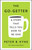 The Go-Getter: A Story That Tells You How to Be One; The Complete Original Edition (Also includes Elbert Hubbard's "A Message to Garcia") by Peter B. Kyne, Elbert Hubbard, Joel Fotinos, 9781250250650