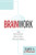 Brainwork (The Neuroscience Behind How We Lead Others (Understanding and Applying Neuroleadership, the Neuroscience of Leadership)) by David A. Sousa, 9781936763092