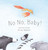 No No, Baby! by Anne Hunter, 9780735269118