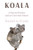 Koala (A Natural History and an Uncertain Future) by Danielle Clode, 9781324036838