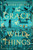 The Grace of Wild Things by Heather Fawcett, 9780063142626