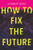 How to Fix the Future - 9780802129178 by Andrew Keen, 9780802129178