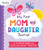 My First Mom and Daughter Journal (An activity book for girls and moms together) by Katie Clemons, Anna Clark, Daniel Clark, 9781728253138
