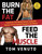 Burn the Fat, Feed the Muscle (Transform Your Body Forever Using the Secrets of the Leanest People in the World) by Tom Venuto, 9780804137843