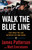 Walk the Blue Line (Real Cops, True Stories) by James Patterson, Matt Eversmann, Chris Mooney, 9780316406604