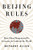 Beijing Rules (How China Weaponized Its Economy to Confront the World) by Bethany Allen, 9780063057418