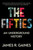 The Fifties (An Underground History) - 9781439101643 by James R. Gaines, 9781439101643