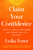 Claim Your Confidence (Unlock Your Superpower and Create the Life You Want) by Lydia Fenet, 9781982196684